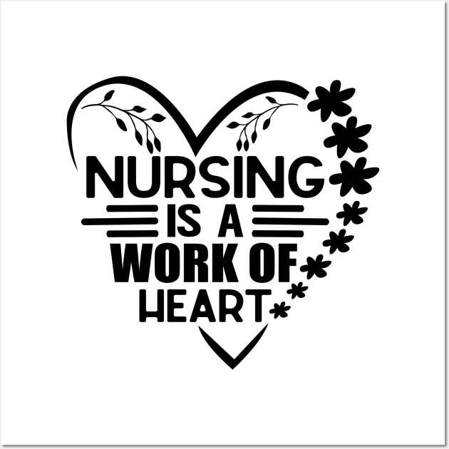 Nursing Is a Work Of Heart, International Nurses Day Wall Art by WildFoxFarmCo